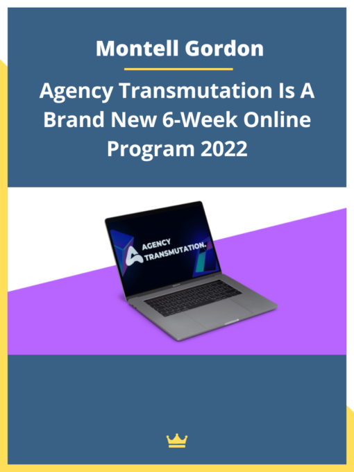 Montell Gordon – Agency Transmutation – 6 Weeks Online Program 2022