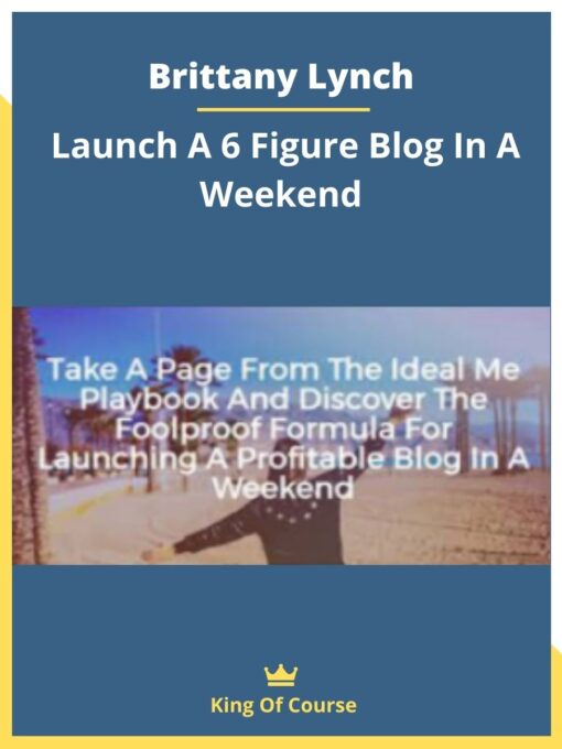 Brittany Lynch – Launch A 6 Figure Blog In A Weekend