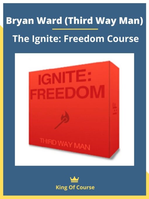Bryan Ward (Third Way Man) – The Ignite: Freedom Course