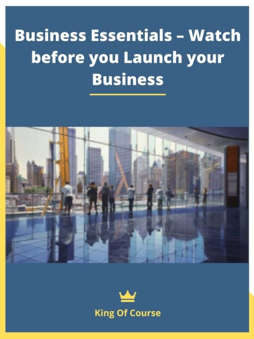 Business Essentials – Watch before you Launch your Business