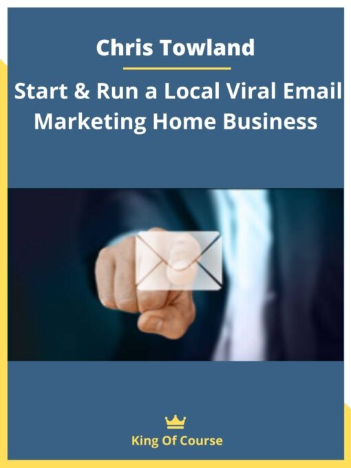 Chris Towland – Start & Run a Local Viral Email Marketing Home Business