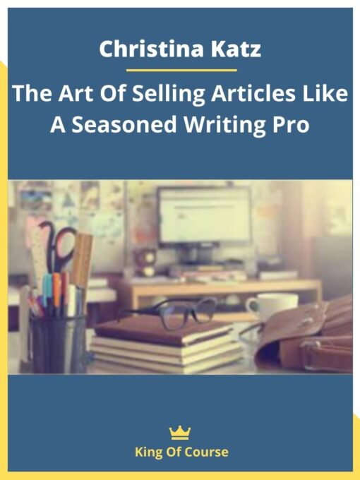 Christina Katz – The Art Of Selling Articles Like A Seasoned Writing Pro