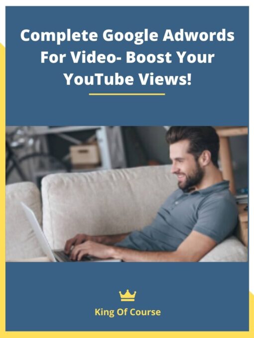 Complete Google Adwords For Video- Boost Your YouTube Views!