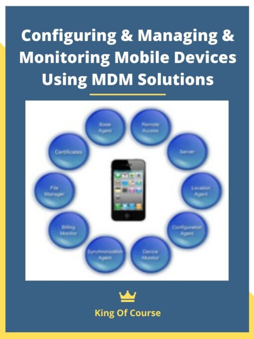 Configuring & Managing & Monitoring Mobile Devices Using MDM Solutions