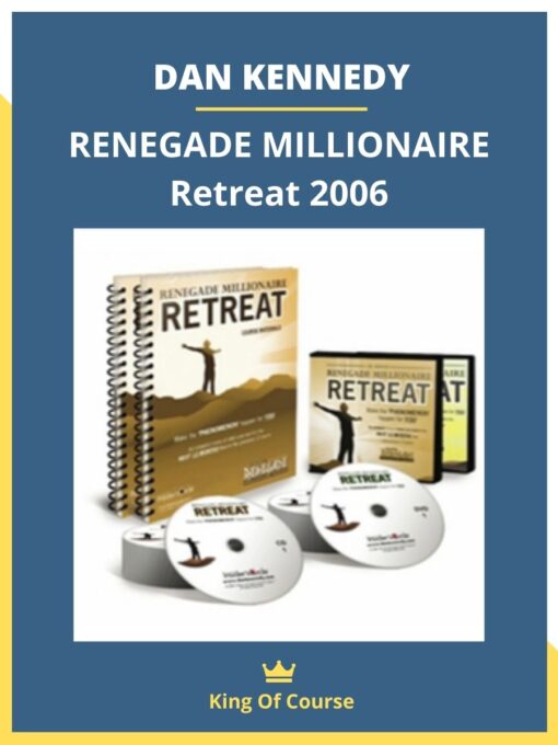 DAN KENNEDY – RENEGADE MILLIONAIRE Retreat 2006
