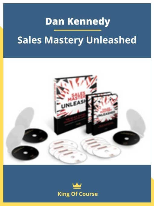 Dan Kennedy – Sales Mastery Unleashed