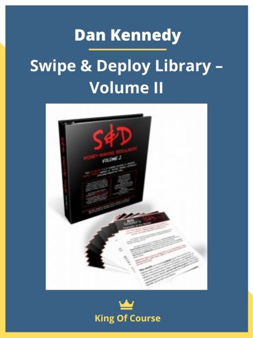 Dan Kennedy – Swipe & Deploy Library – Volume II