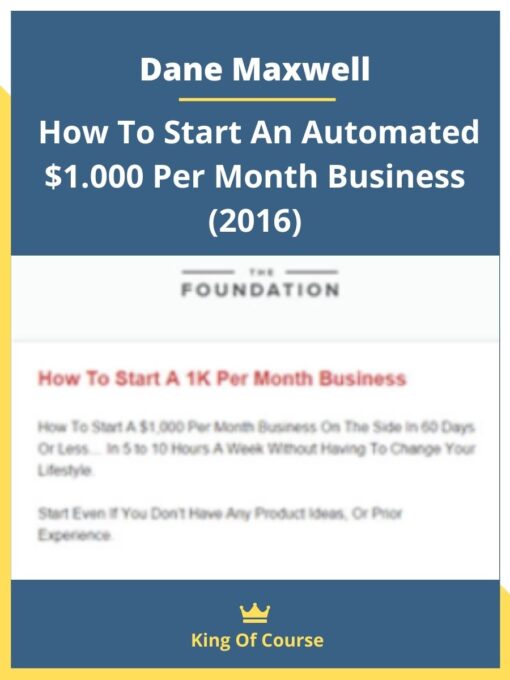 Dane Maxwell – How To Start An Automated $1.000 Per Month Business (2016)