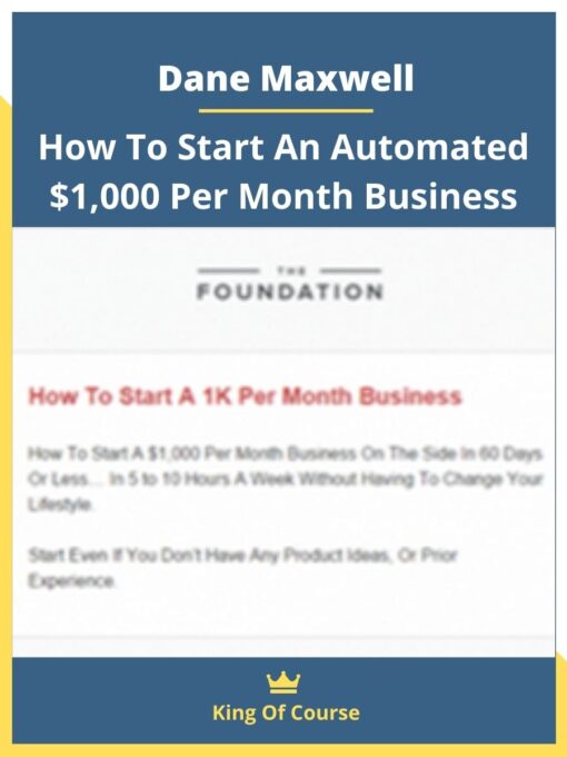 Dane Maxwell – How To Start An Automated $1,000 Per Month Business