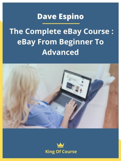 Dave Espino – The Complete eBay Course : eBay From Beginner To Advanced