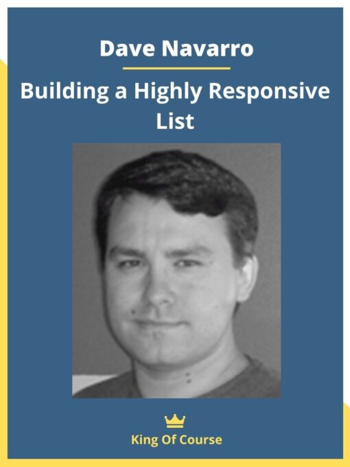 Dave Navarro – Building a Highly Responsive List