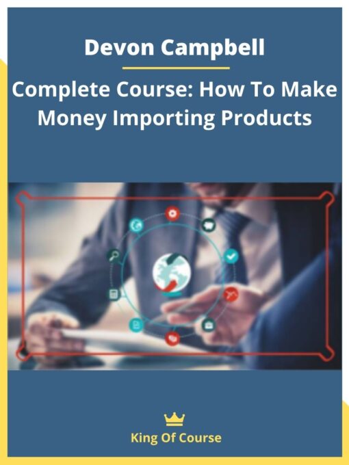 Devon Campbell – Complete Course: How To Make Money Importing Products