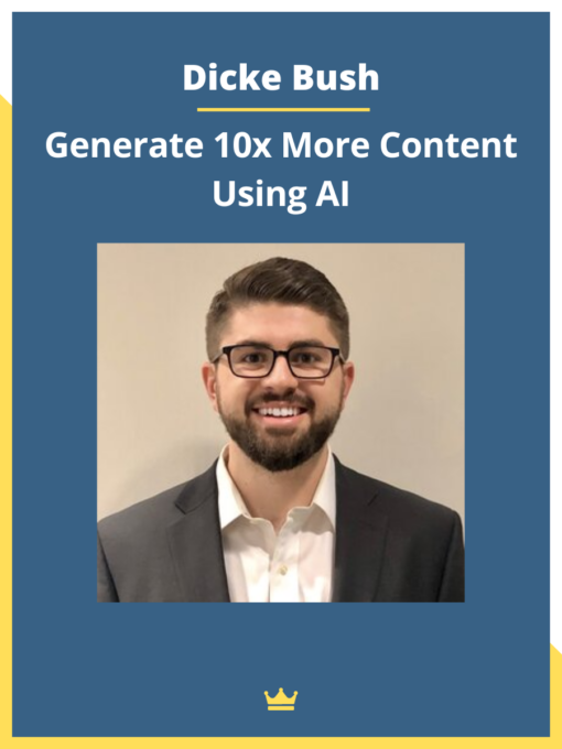 Dicke Bush – Generate 10x More Content Using AI