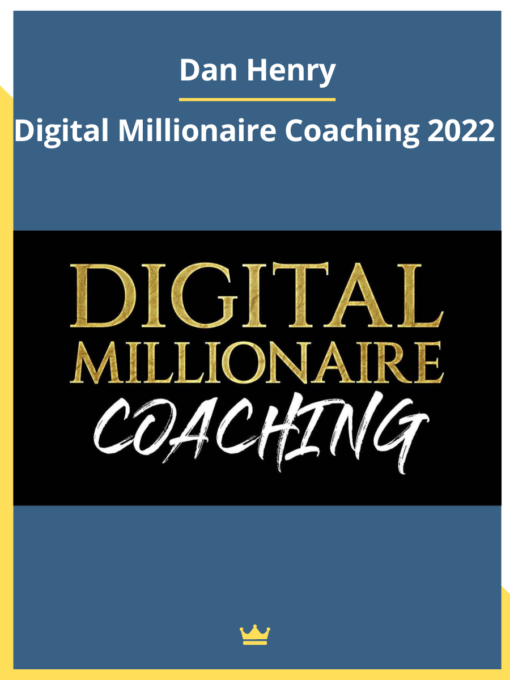 Dan Henry – Digital Millionaire Coaching 2022