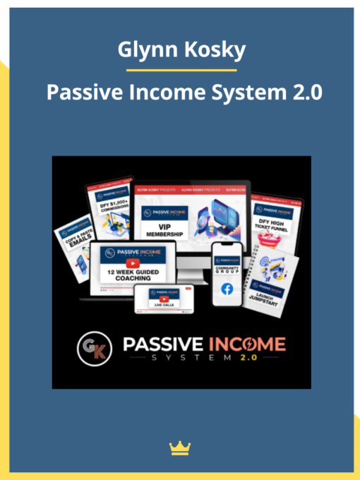 Glynn Kosky – Passive Income System 2.0 – Automated Revenue Strategies