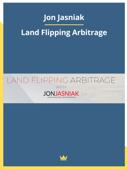 Jon Jasniak – Land Flipping Arbitrage