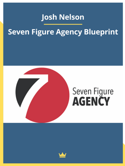 Josh Nelson – Seven Figure Agency Blueprint