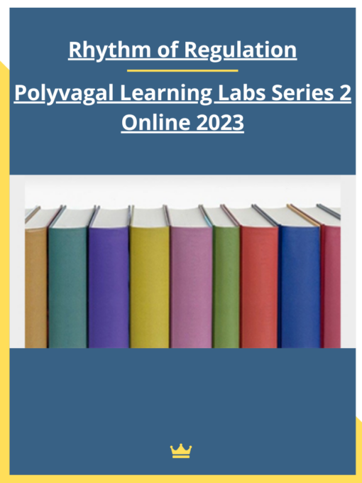 Rhythm of Regulation — Polyvagal Learning Labs Series 2 Online 2023