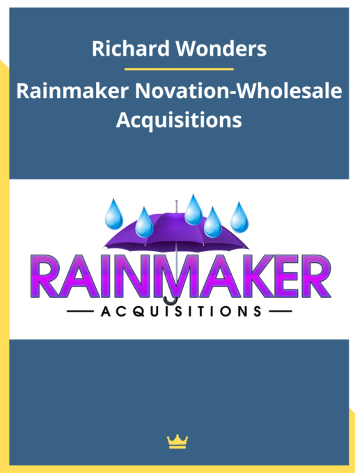 Richard Wonders – Rainmaker Novation-Wholesale Acquisitions