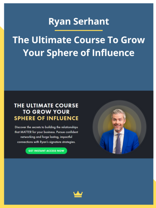 Ryan Serhant – The Ultimate Course To Grow Your Sphere of Influence
