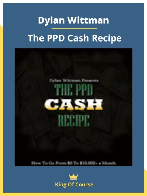 Dylan Wittman – The PPD Cash Recipe