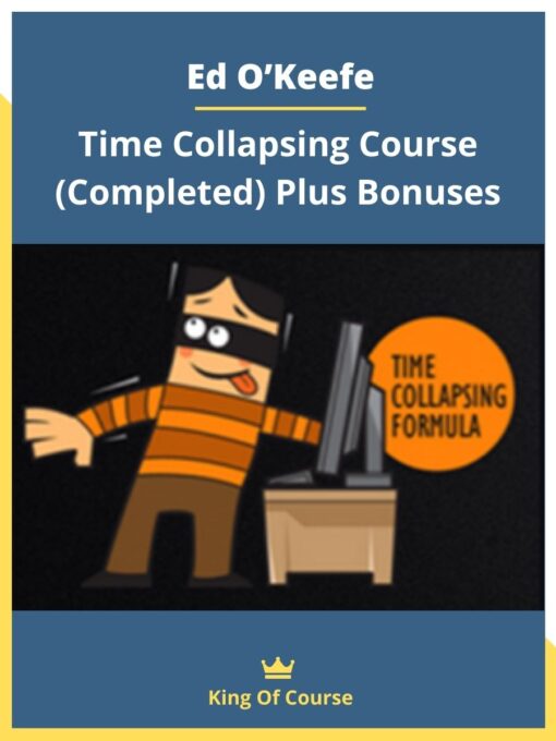 Ed O’Keefe – Time Collapsing Course (Completed) Plus Bonuses