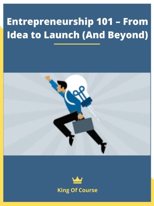 Entrepreneurship 101 – From Idea to Launch (And Beyond)