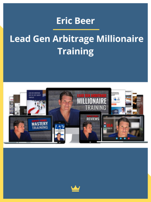 Eric Beer – Lead Gen Arbitrage Millionaire Training