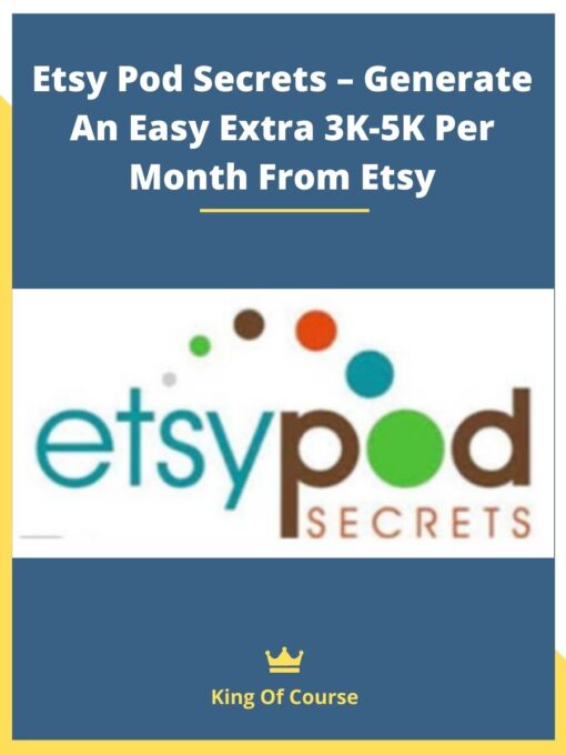 Etsy Pod Secrets – Generate An Easy Extra 3K-5K Per Month From Etsy