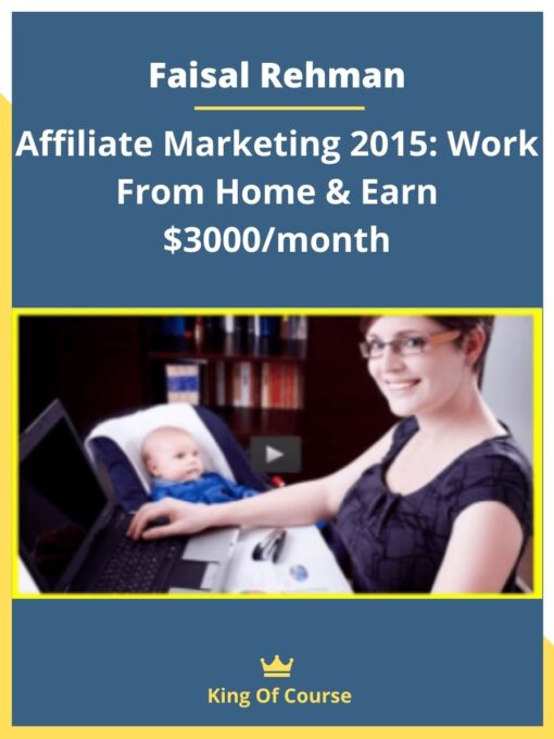 Faisal Rehman – Affiliate Marketing 2015: Work From Home & Earn $3000/month