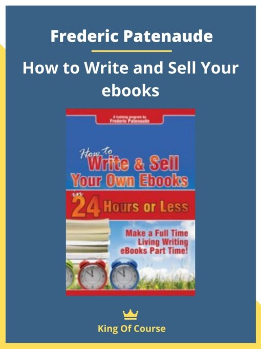 Frederic Patenaude – How to Write and Sell Your ebooks