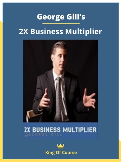 George Gill’s – 2X Business Multiplier