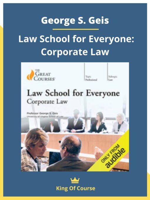 George S. Geis – Law School for Everyone: Corporate Law