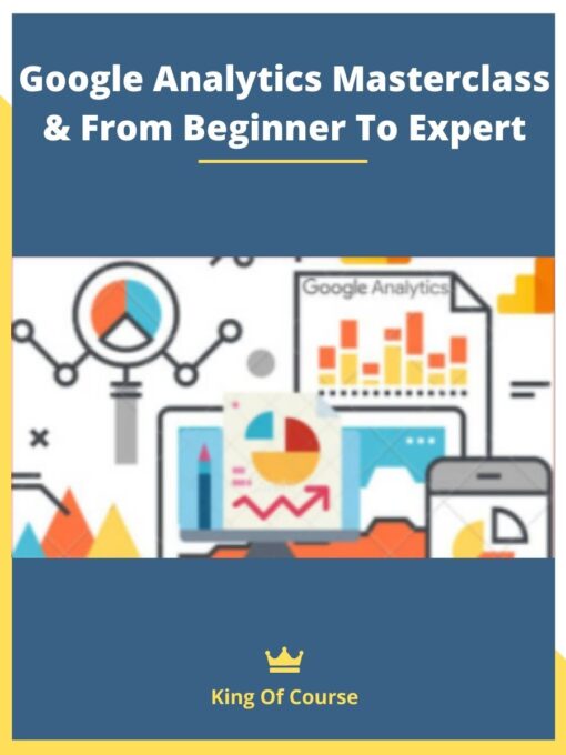Google Analytics Masterclass & From Beginner To Expert