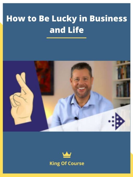 How to Be Lucky in Business and Life
