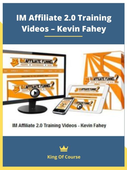 IM Affiliate 2.0 Training Videos – Kevin Fahey