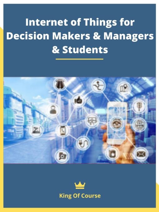 Internet of Things for Decision Makers & Managers & Students