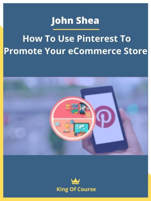 John Shea – How To Use Pinterest To Promote Your eCommerce Store
