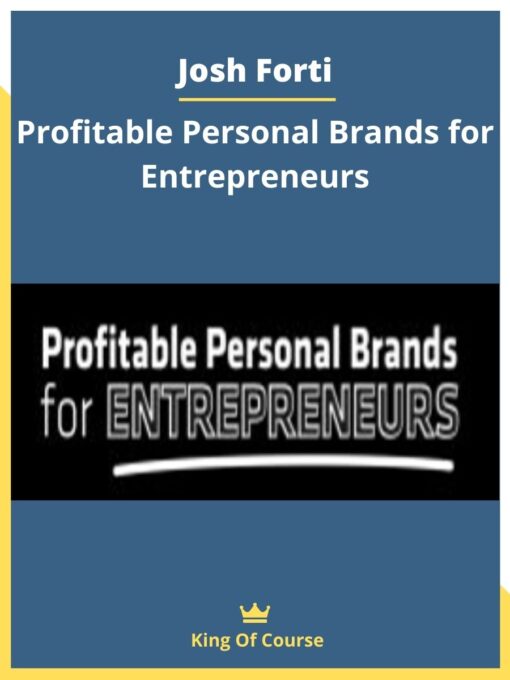 Josh Forti – Profitable Personal Brands for Entrepreneurs