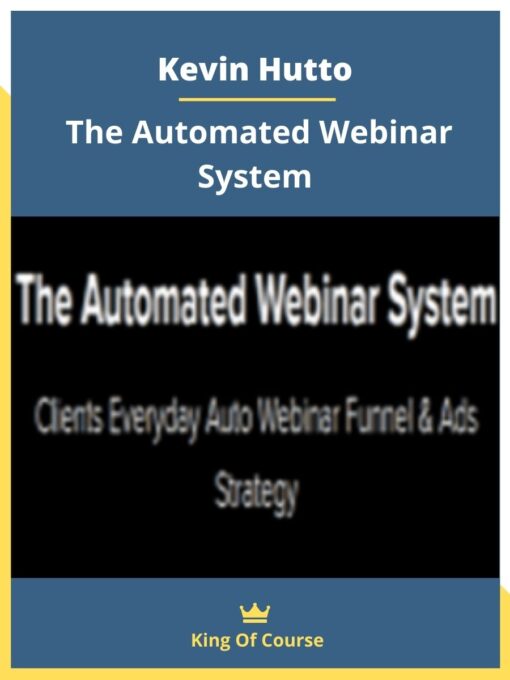 Kevin Hutto – The Automated Webinar System