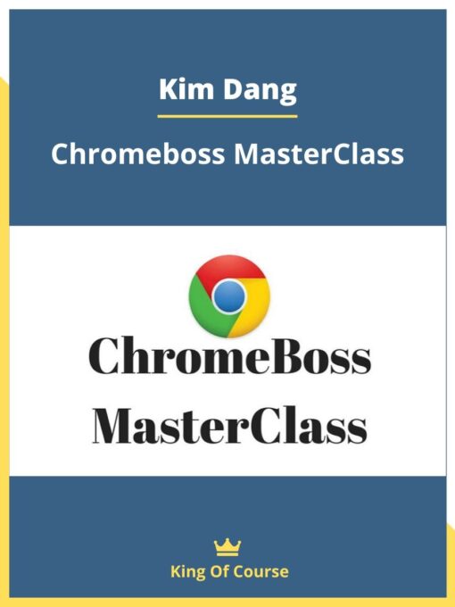 Kim Dang – Chromeboss MasterClass