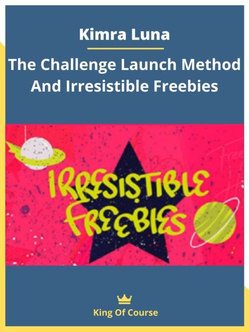 Kimra Luna – The Challenge Launch Method And Irresistible Freebies