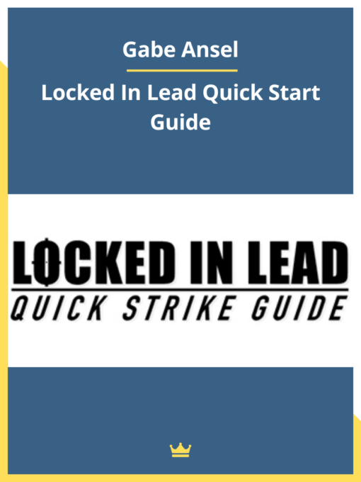 Gabe Ansel – Locked In Lead Quick Start Guide