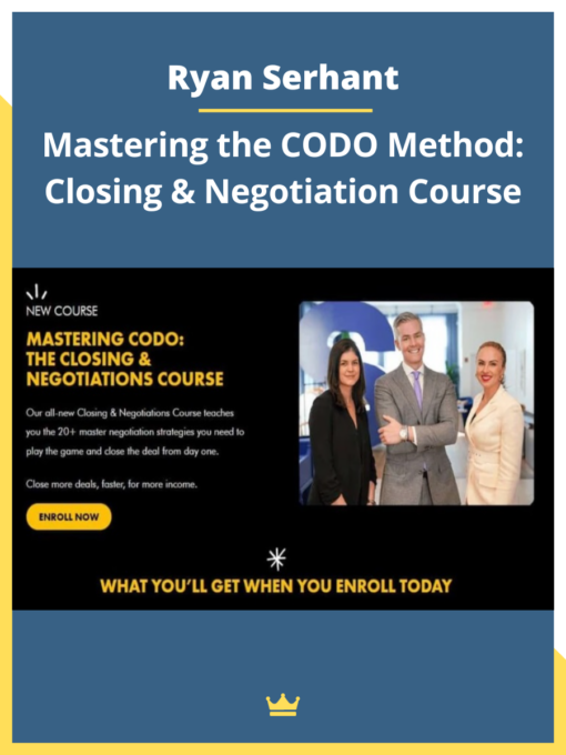Ryan Serhant – Mastering the CODO Method: Closing & Negotiation Course