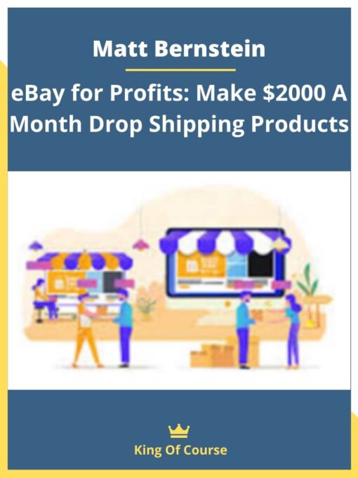 Matt Bernstein – eBay for Profits: Make $2000 A Month Drop Shipping Products