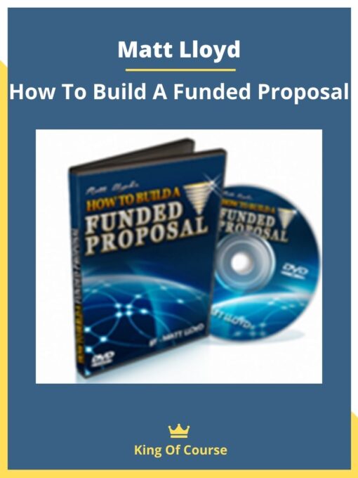Matt Lloyd – How To Build A Funded Proposal