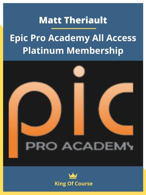 Matt Theriault – Epic Pro Academy All Access Platinum Membership