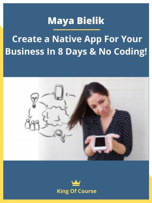 Maya Bielik – Create a Native App For Your Business In 8 Days & No Coding!