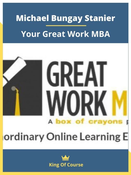 Michael Bungay Stanier – Your Great Work MBA