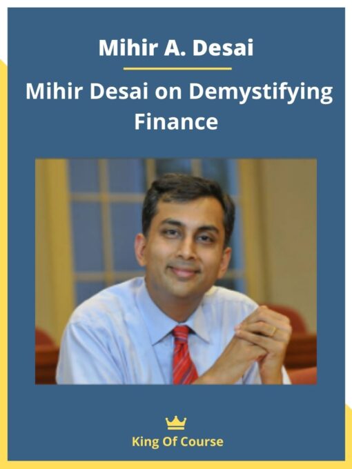 Mihir A. Desai – Mihir Desai on Demystifying Finance